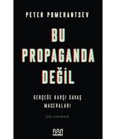 Bu Propaganda Değil   Gerçeğe Karşı Savaş Maceraları