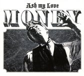 Ash My Love - Money (CD)