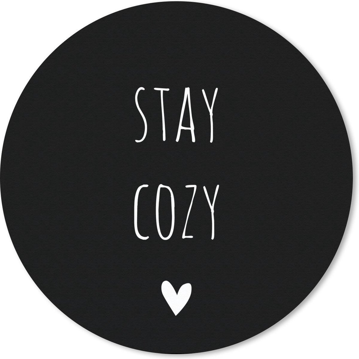 Muismat - Mousepad - Rond - Engelse quote Stay cozy met een hartje op een zwarte achtergrond - 50x50 cm - Ronde muismat