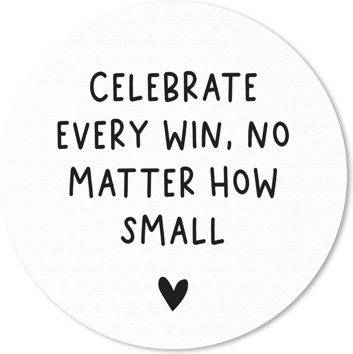 Muismat rond 40x40 cm - Mousepad Engelse quote "Celebrate every win, no matter how small" met een hartje op een witte achtergrond - Ronde muismatten