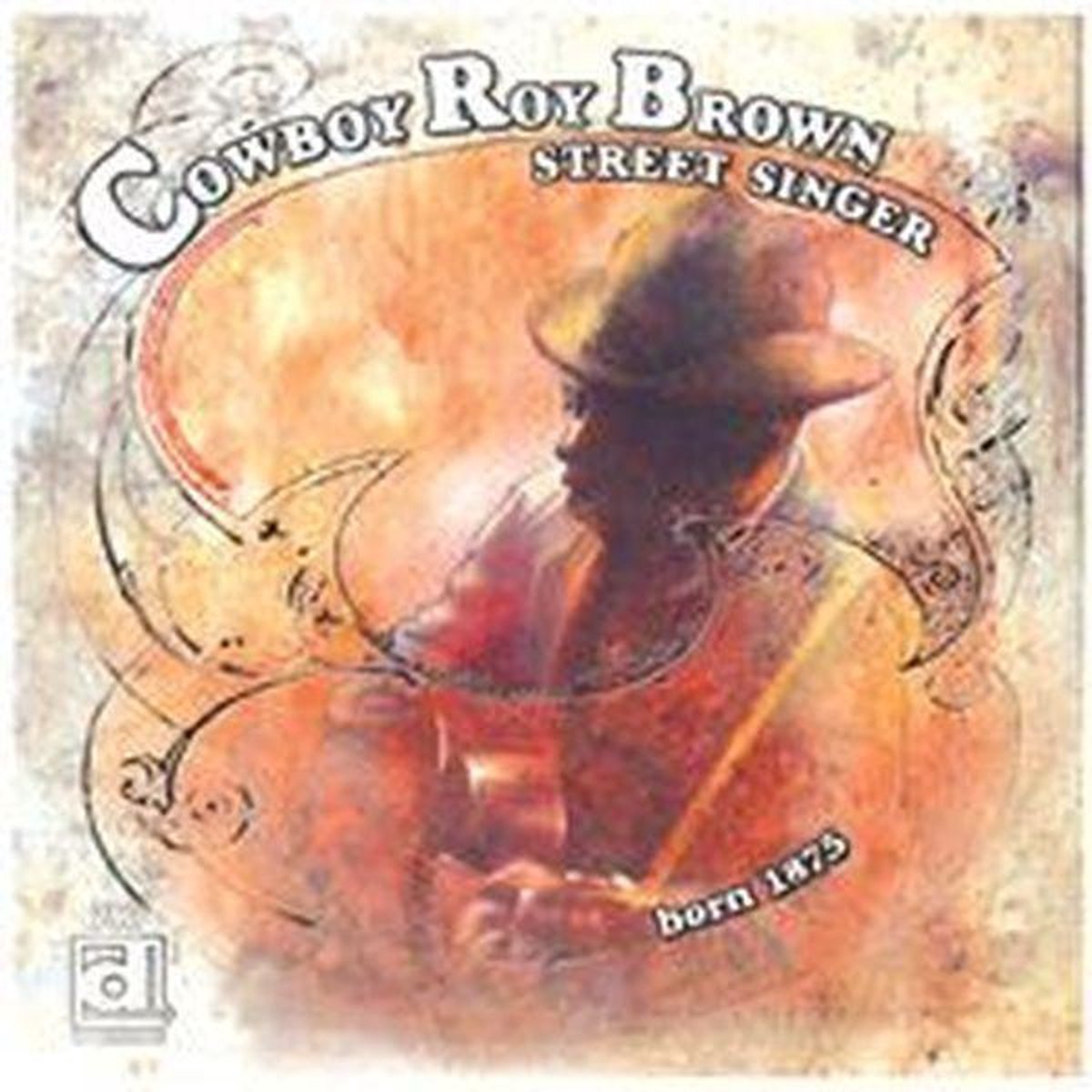 Cowboy Roy Brown - Street Singer: Born 1875 (CD)