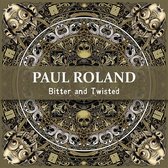 Paul Roland - Bitter And Twisted (CD)