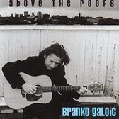 Branko Galoic - Above The Roofs (CD)