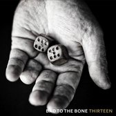 Bad To The Bone - Thirteen (CD)