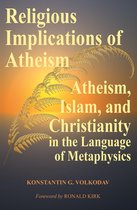Religious Implications of Atheism: Atheism, Islam, and Christianity in the Language of Metaphysics