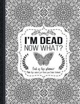 I'm Dead Now What?: End of life planner