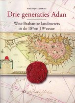Drie Generaties Adan: West-Brabantse Landmeters in de Achttiende En Negentiende Eeuw