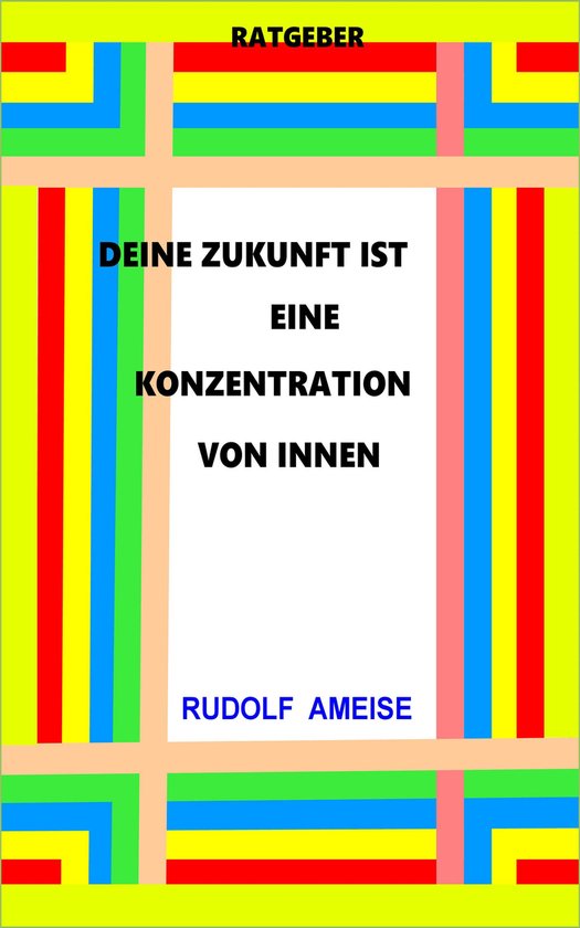 Deine Zukunft ist eine Konzentration von innen - cover
