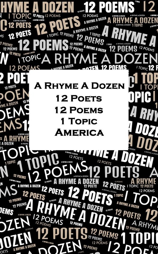 A Rhyme A Dozen - 12 Poets, 12 Poems, 1 Topic ― America