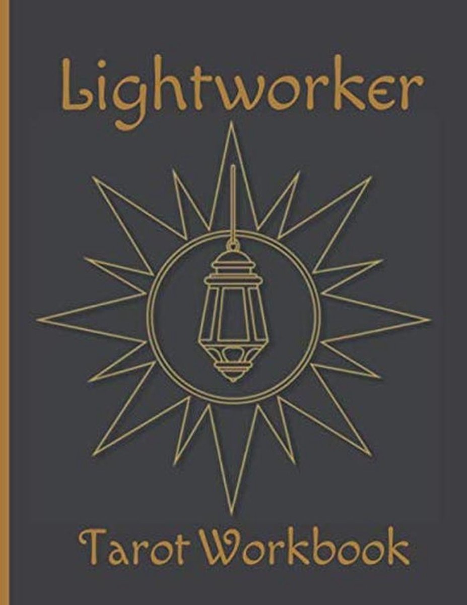 Tarot Werkboek voor Lichtwerkers: 10 Verschillende Legpatronen voor Spirituele Gidsing