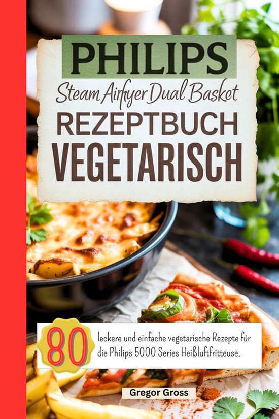 Philips Steam Airfryer Dual Basket Rezeptbuch Vegetarisch - cover