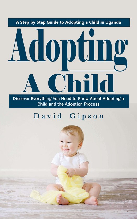 Adopting a Child: A Step by Step Guide to Adopting a Child i ... - cover