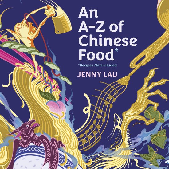 An A-Z of Chinese Food (Recipes Not Included) - cover