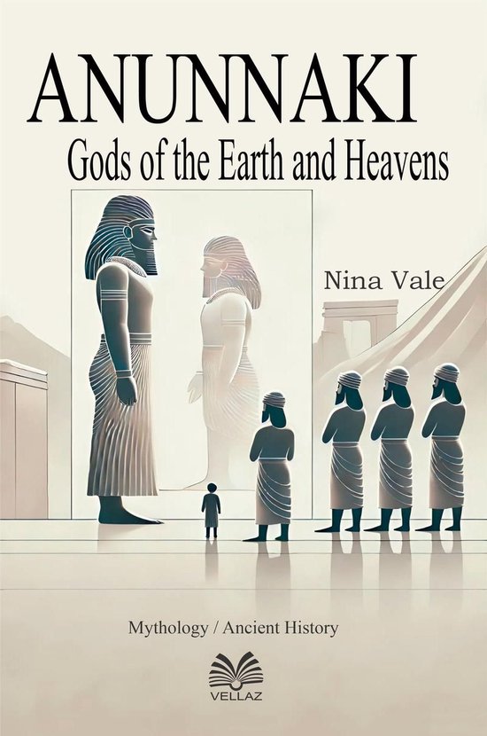 Anunnaki - Gods of the Earth and Heavens (ebook), Nina Vale ...