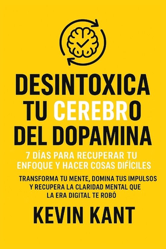 Boek "Desintoxica Tu Cerebro del Dopamina" met een gele omslag en zwarte tekst. Centraal staat de titel met een hersensymbool erboven.