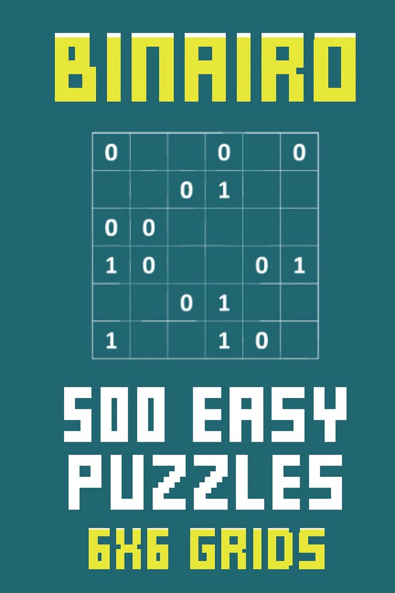 500 Eenvoudige Binairo Puzzels - Puzzelboek voor Volwassenen met 6x6 Roosters