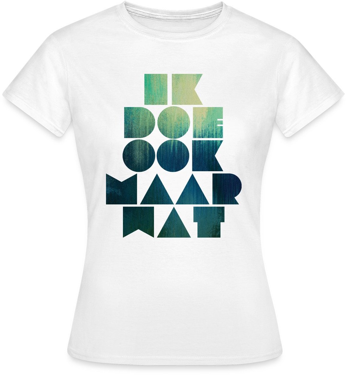 Ik Doe Ook Maar Wat T-Shirt Dames
