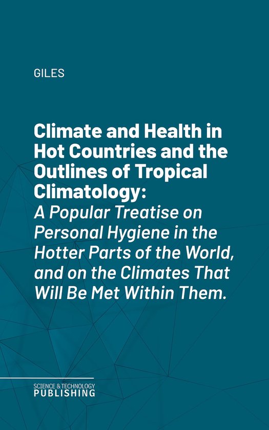 Climate and Health in Hot Countries and the Outlines of Trop ... - cover