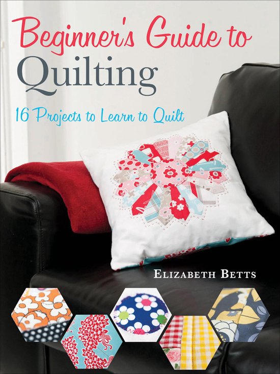 Beginner's Guide to Quilting, 16 projecten om te leren quilten, door Elizabeth Betts. Kussen met bloemenpatroon.