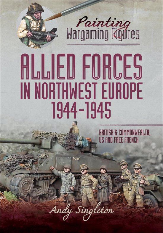 Painting Wargaming Figures - Allied Forces in Northwest Euro ... - cover