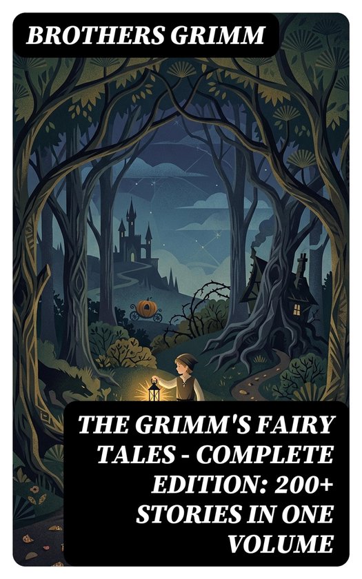 The Grimm's Fairy Tales - Complete Edition: 200+ Stories in  ... - cover
