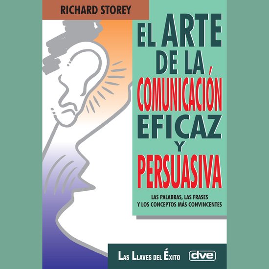 El arte de la comunicación eficaz y persuasiva - cover