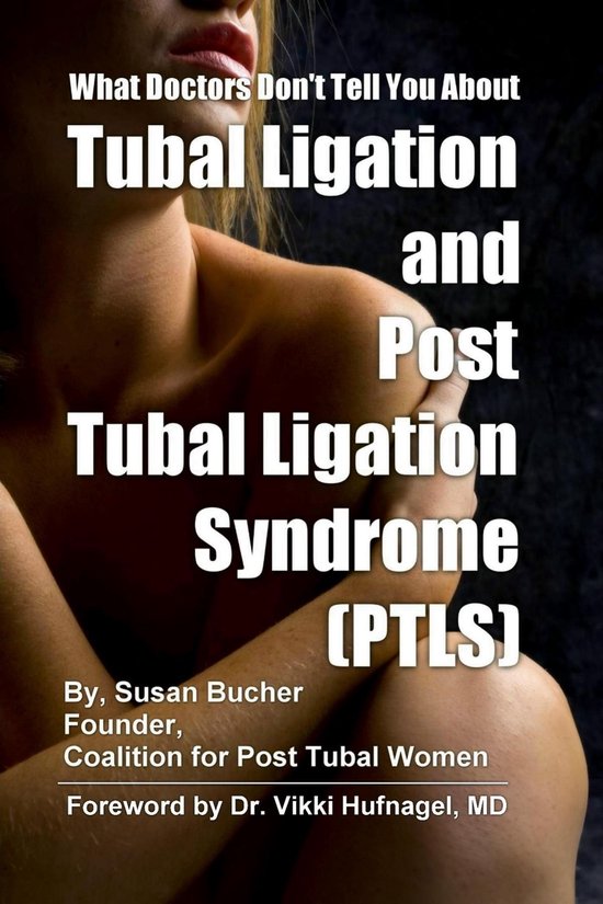 What Doctors Don't Tell You About Tubal Ligation and Post Tu ... - cover