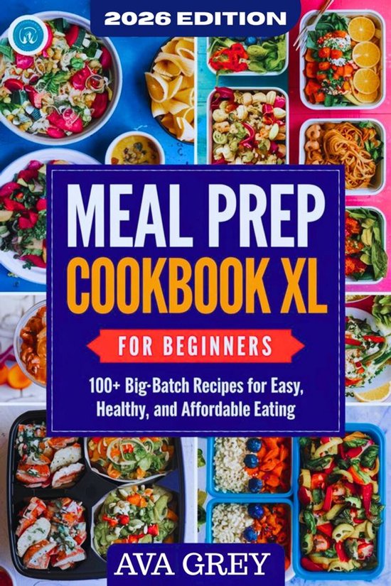 Meal Prep Cookbook XL for Beginners: 100+ Big-Batch Recipes  ... - cover