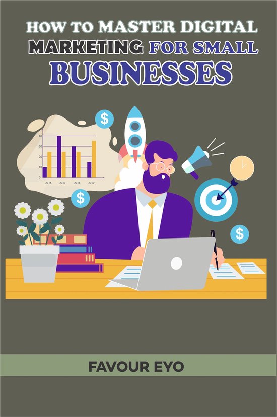 How to Master Digital Marketing for Small Businesses