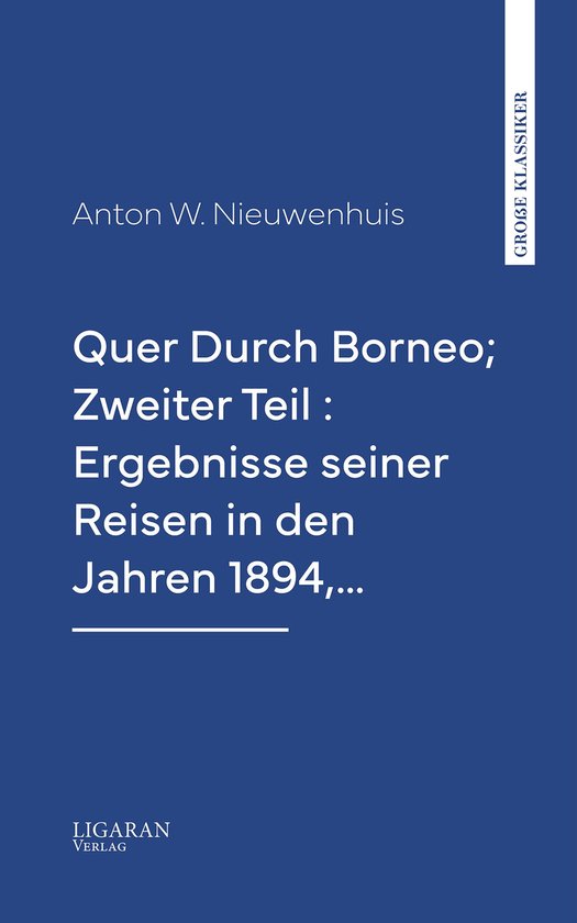 Quer Durch Borneo; Zweiter Teil : Ergebnisse seiner Reisen i ... - cover