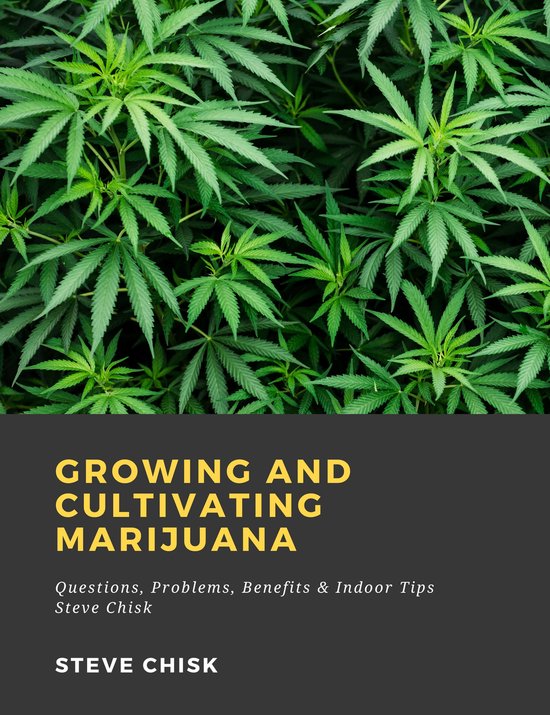 Growing and Cultivating Marijuana: Questions, Problems, Bene ... - cover