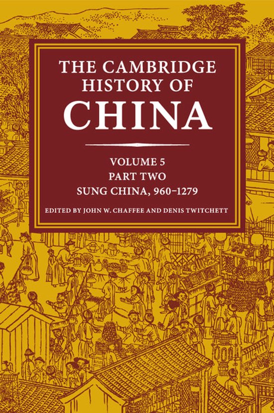 De Cambridge Geschiedenis van China, deel 5, deel twee: Sung China, 960-1279. Omslag met een illustratie van een drukke Chinese marktplaats in de Sung-dynastie.