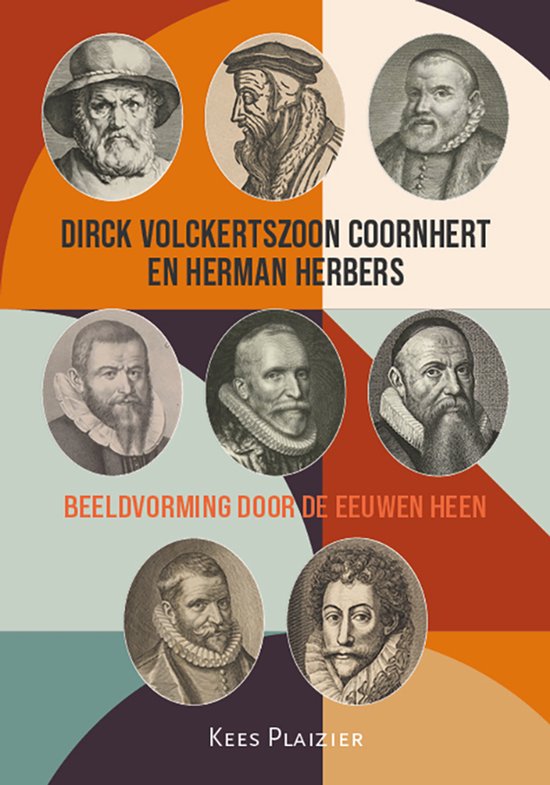 Boekomslag met zes portretten van mannen uit de 16e eeuw, met de tekst 'Dirck Volckertszoon Coornhert en Herman Herbers' en 'Beeldvorming door de eeuwen heen'.