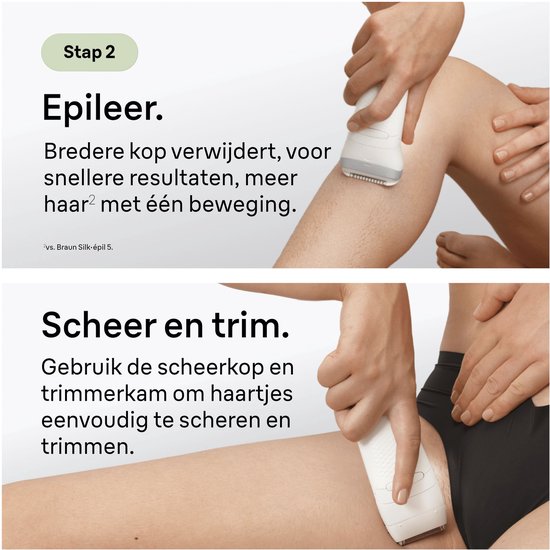 Collage met twee afbeeldingen: Boven, een hand gebruikt de epilator op een been. "Stap 2. Epileer. Bredere kop verwijdert, voor snellere resultaten, meer haar met één beweging.". Beneden, een hand gebruikt de scheerkop op een been. "Scheer en trim. Gebruik de scheerkop en trimmerkam om haartjes eenvoudig te scheren en trimmen."