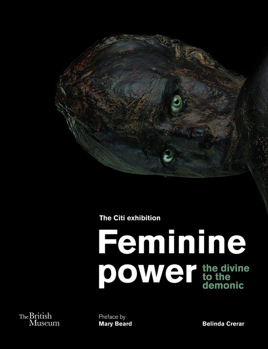 Boekomslag met de titel 'Feminine power: the divine to the demonic' van The British Museum.