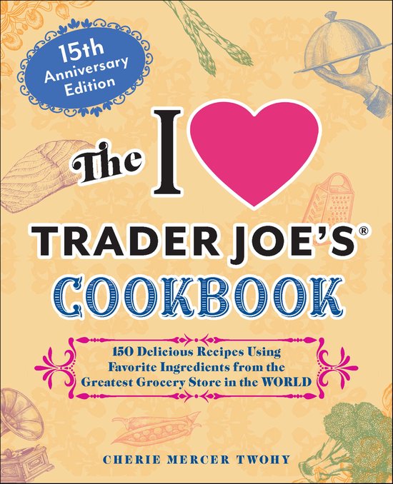 Unofficial Trader Joe's Cookbooks - The I Love Trader Joe's  ... - cover