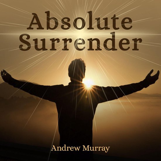 Absolute Surrender, Andrew Murray | 9781982770570 | Boeken | bol.com