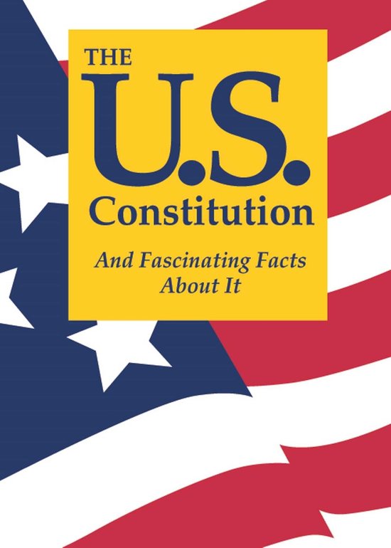 The U.S. Constitution and Fascinating Facts About It - cover