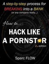 Boekomslag 'How to... HACK LIKE A PORNSTAR', 2e editie, door Sparc FLOW. Tekst over een digitale achtergrond met code.