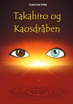 Takahiro-Trilogien 3 - Takahiro og Kaosdråben