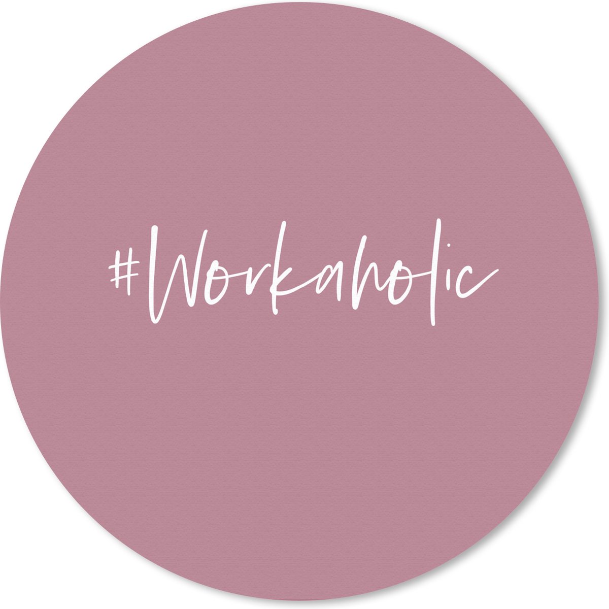 Muismat rond 20x20 cm - Mousepad '#Workaholic' - Roze - Spreuken - Quotes - Ronde muismatten