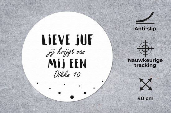 Muismat rond 40x40 cm - Mousepad Juf bedankt - Leerkracht - Quote - Wit - Lieve juf jij krijgt van mij een dikke 10 - Ronde muismatten