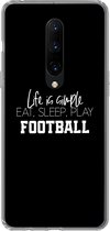 Geschikt voor OnePlus 7 Pro hoesje - Life is simple, eat sleep play football - Spreuken - Quotes - Voetbal - Siliconen Telefoonhoesje