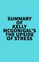 Summary of Kelly McGonigal's The Upside of Stress