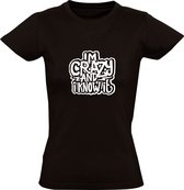 I'm Crazy and I Know It | Dames T-shirt | Zwart | Ik ben gek en ik weet het | Knetter | Idioot | Tekst