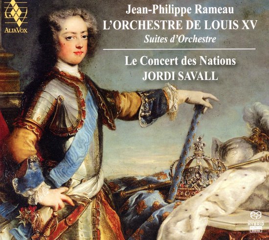 Le Concert Des Nations, Jordi Savall - Rameau: L'Orchestre De Louis XV (Super Audio CD) - Le Concert Des Nations, Jordi Savall