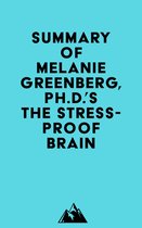 Summary of Melanie Greenberg, Ph.D.'s The Stress-Proof Brain