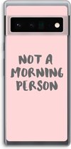 Case Company® - Google Pixel 6 Pro hoesje - Morning person - Soft Cover Telefoonhoesje - Bescherming aan alle Kanten en Schermrand