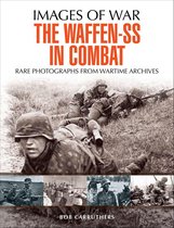 Images of War - The Waffen-SS in Combat