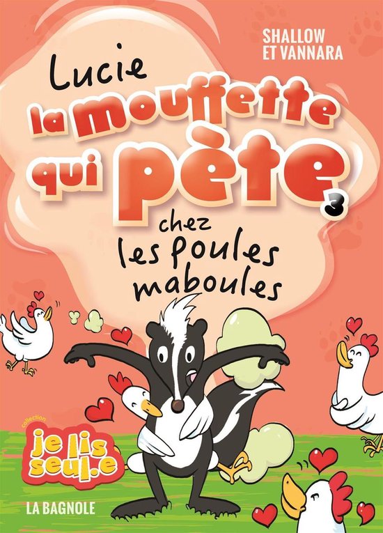 JE LIS SEUL.E - Lucie la mouffette qui pète chez les poules maboules